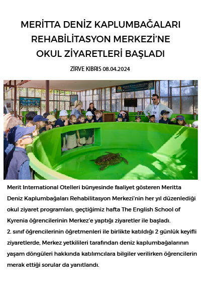 MERİTTA DENİZ KAPLUMBAĞALARI REHABİLİTASYON MERKEZİ’NE OKUL ZİYARETLERİ BAŞLADI